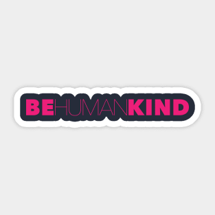 Be Kind Be Human Humankind Sticker